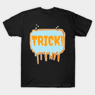 Trick! T-Shirt